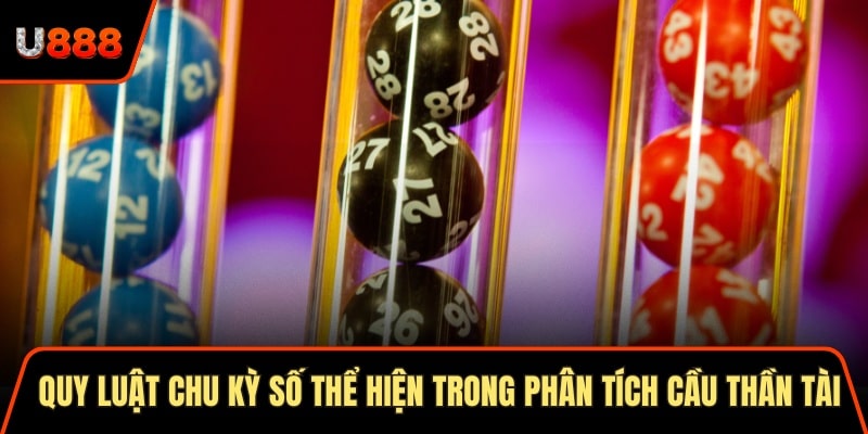 Quy luật chu kỳ số thể hiện trong phân tích cầu thần tài